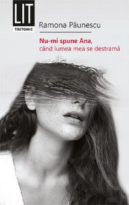 Nu-mi spuna Ana, când lumea mea se destramă